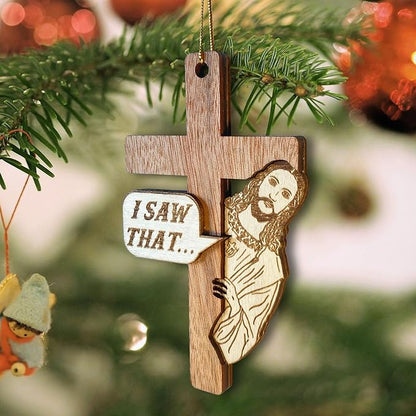 I Saw That - Christian Cross Ornament - Humorous and Inspirational Christian Christmas Decoration - Christian Faith Wooden Ornament