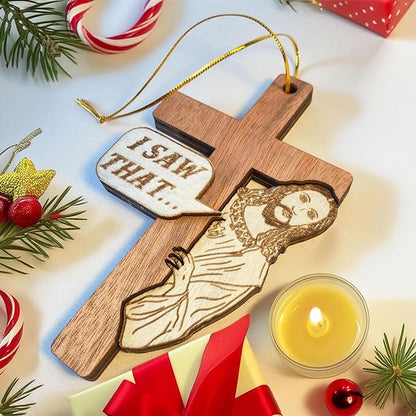 I Saw That - Christian Cross Ornament - Humorous and Inspirational Christian Christmas Decoration - Christian Faith Wooden Ornament